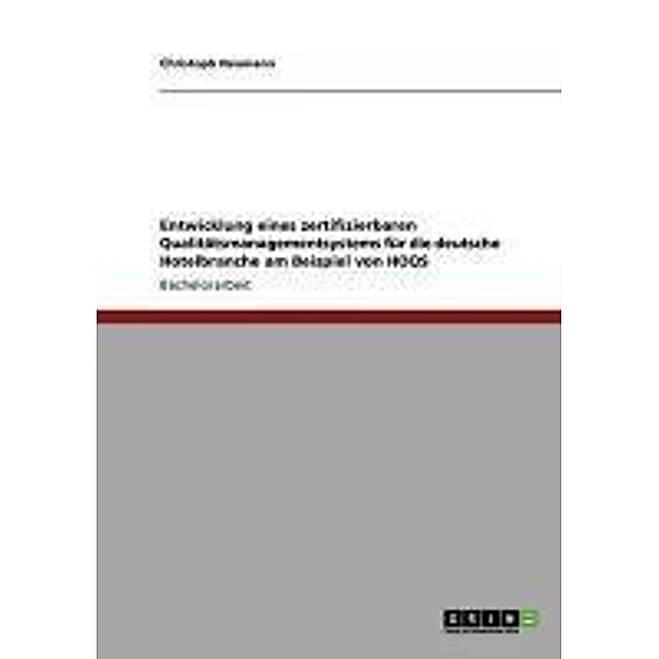 Entwicklung eines zertifizierbaren Qualitätsmanagementsystems für die deutsche Hotelbranche am Beispiel von HOQS, Christoph Neumann
