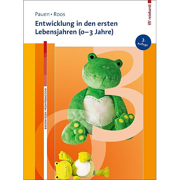 Entwicklung in den ersten Lebensjahren (0-3 Jahre) / Basiswissen Frühpädagogik, Sabina Pauen, Jeanette Roos