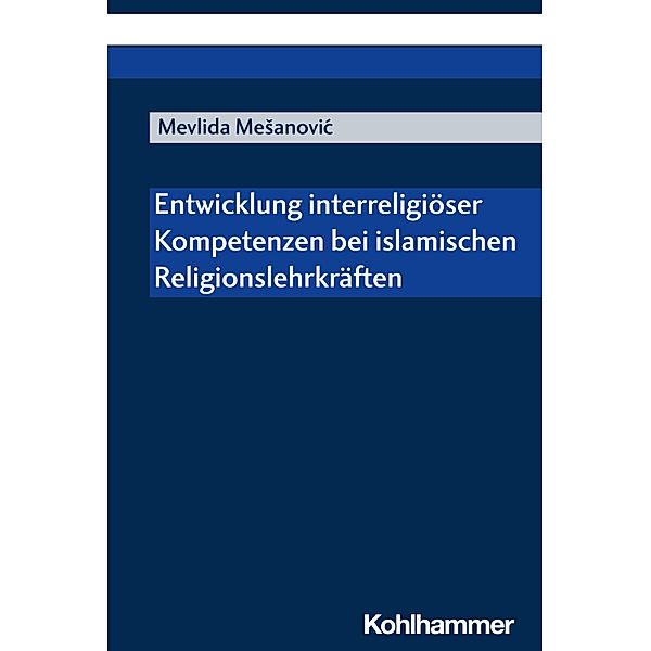 Entwicklung interreligiöser Kompetenzen bei islamischen Religionslehrkräften, Mevlida Mesanovic