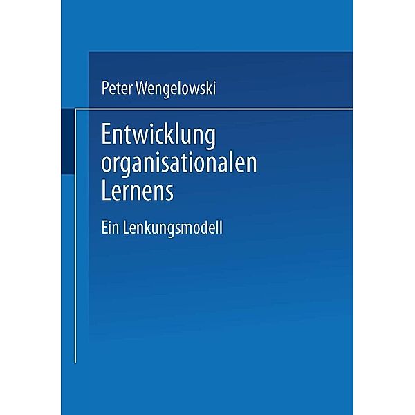 Entwicklung organisationalen Lernens / Gabler Edition Wissenschaft, Peter Wengelowski