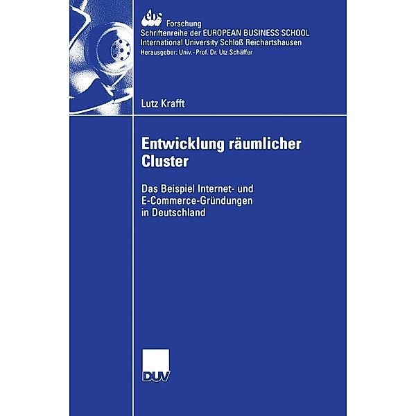 Entwicklung räumlicher Cluster / ebs-Forschung, Schriftenreihe der EUROPEAN BUSINESS SCHOOL Schloß Reichartshausen Bd.57, Lutz Krafft