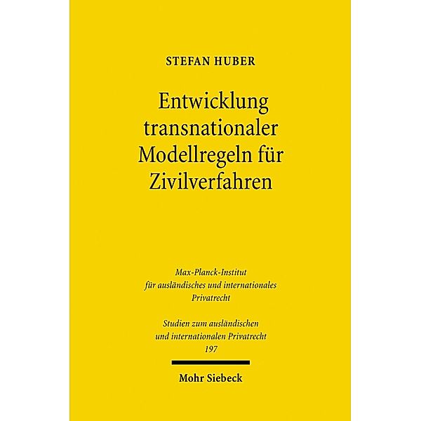 Entwicklung transnationaler Modellregeln für Zivilverfahren, Stefan Huber