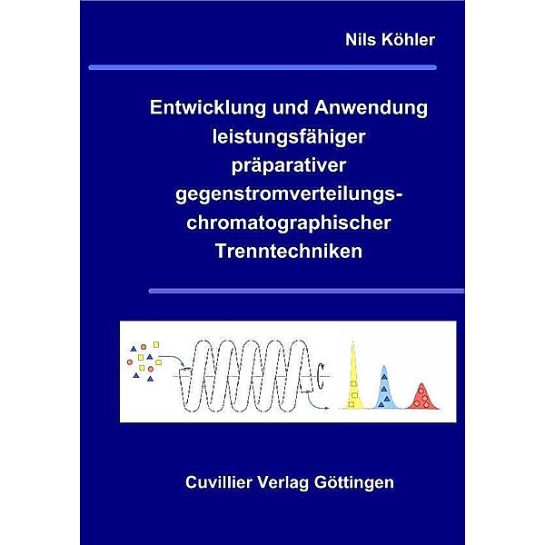 Entwicklung und Anwendung leistungsfähiger präparativer gegenstromverteilungschromatographischer Trenntechniken