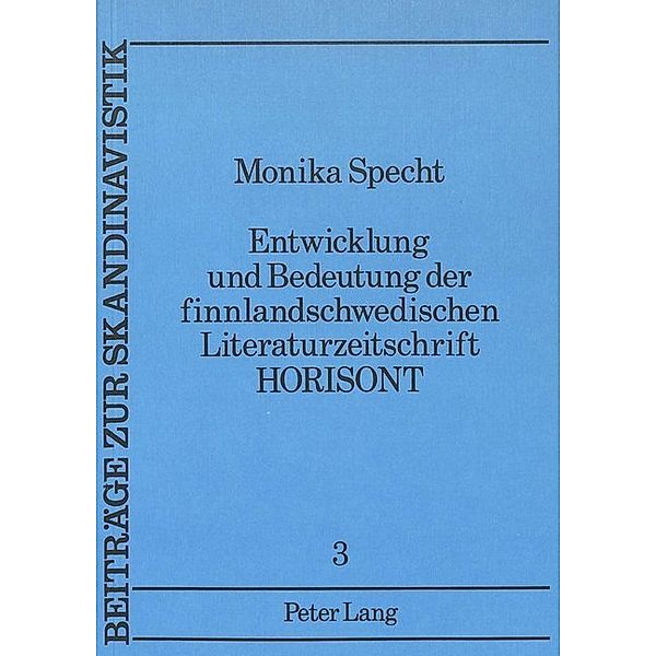 Entwicklung und Bedeutung der finnlandschwedischen Literaturzeitschrift Horisont, Monika Specht