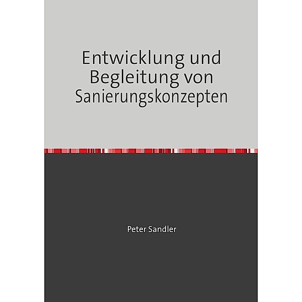 Entwicklung und Begleitung von Sanierungskonzepten, Peter Sandler