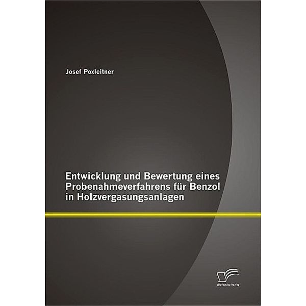 Entwicklung und Bewertung eines Probenahmeverfahrens für Benzol in Holzvergasungsanlagen, Josef Poxleitner