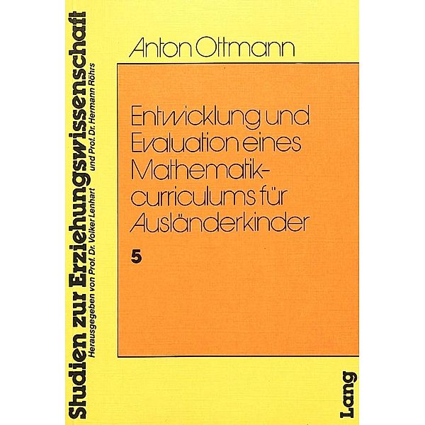 Entwicklung und Evaulation eines Mathematikcurriculums für Ausländerkinder, Anton Ottmann