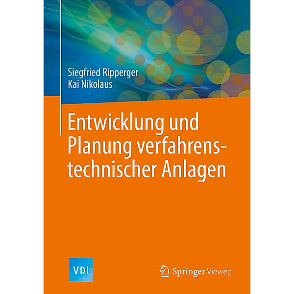 Entwicklung und Planung verfahrenstechnischer Anlagen, Siegfried Ripperger, Kai Nikolaus