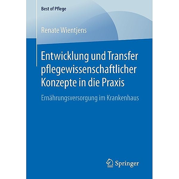 Entwicklung und Transfer pflegewissenschaftlicher Konzepte in die Praxis / Best of Pflege, Renate Wientjens