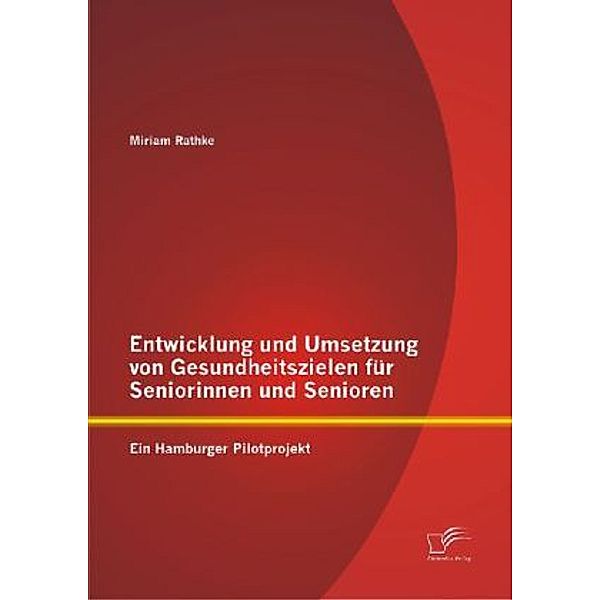 Entwicklung und Umsetzung von Gesundheitszielen für Seniorinnen und Senioren, Miriam Rathke