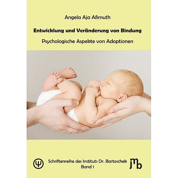 Entwicklung und Veränderung von Bindung, Angela Aja Aßmuth