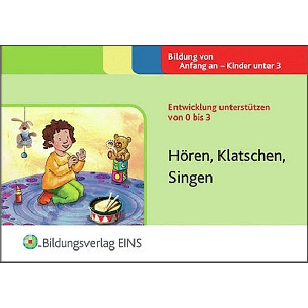 Entwicklung unterstützen von 0 bis 3: Bd.6 Hören, Klatschen, Singen, Sally Featherstone, Liz Williams