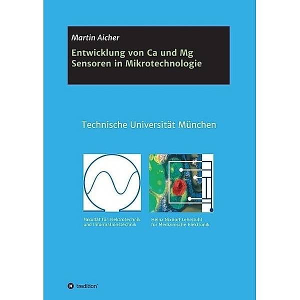 Entwicklung von Ca und Mg Sensoren in Mikrotechnologie, Martin Aicher