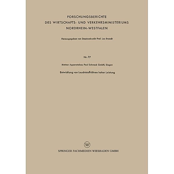 Entwicklung von Leuchtstoffröhren hoher Leistung / Forschungsberichte des Wirtschafts- und Verkehrsministeriums Nordrhein-Westfalen Bd.77, Siegen Meteor Apparatebau Paul Schmeck GmbH