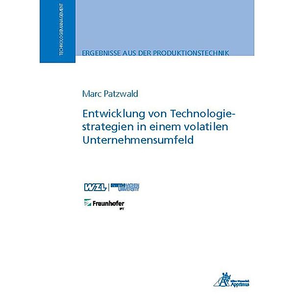 Entwicklung von Technologiestrategien in einem volatilen Unternehmensumfeld, Marc Patzwald