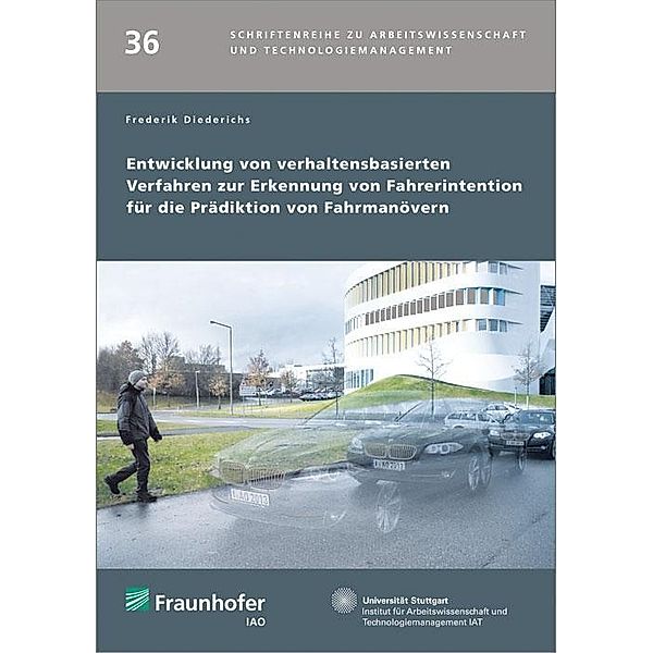 Entwicklung von verhaltensbasierten Verfahren zur Erkennung von Fahrerintention für die Prädiktion von Fahrmanövern., Frederik Diederichs