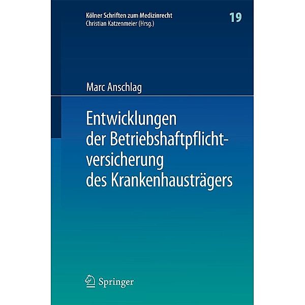 Entwicklungen der Betriebshaftpflichtversicherung des Krankenhausträgers / Kölner Schriften zum Medizinrecht Bd.19, Marc Anschlag