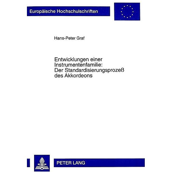 Entwicklungen einer Instrumentenfamilie:- Der Standardisierungsprozess des Akkordeons, Hans-Peter Graf