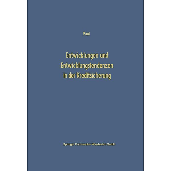 Entwicklungen und Entwicklungstendenzen in der Kreditsicherung / Schriftenreihe des Instituts für Kredit- und Finanzwirtschaft Bd.11, Eberhard Paal