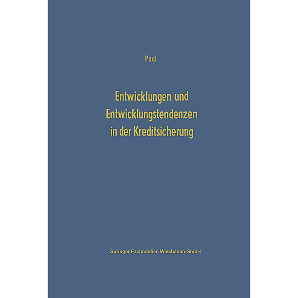 Entwicklungen und Entwicklungstendenzen in der Kreditsicherung, Eberhard Paal
