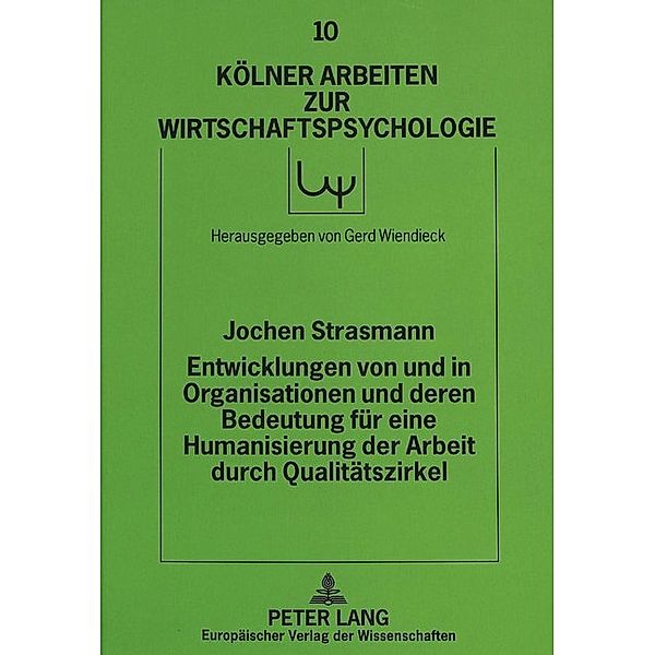 Entwicklungen von und in Organisationen und deren Bedeutung für eine Humanisierung der Arbeit durch Qualitätszirkel, Jochen Strasmann