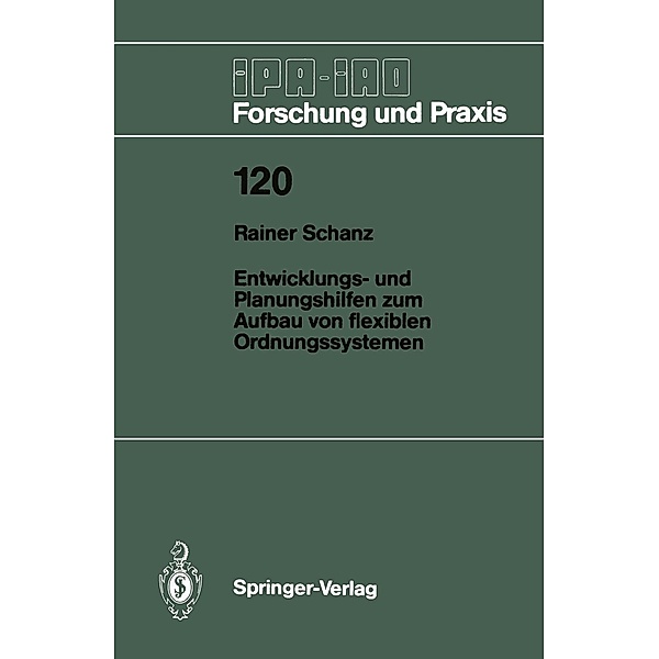 Entwicklungs- und Planungshilfen zum Aufbau von flexiblen Ordnungssystemen / IPA-IAO - Forschung und Praxis Bd.120, Rainer Schanz