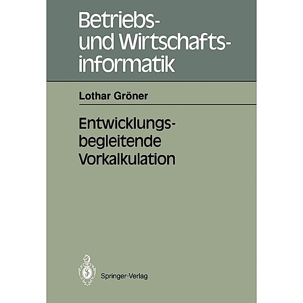 Entwicklungsbegleitende Vorkalkulation / Betriebs- und Wirtschaftsinformatik Bd.45, Lothar Gröner
