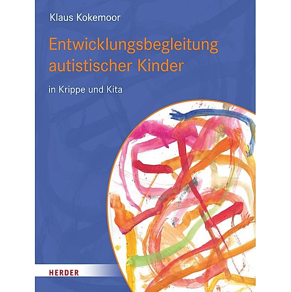 Entwicklungsbegleitung autistischer Kinder in Krippe und Kita, Klaus Kokemoor