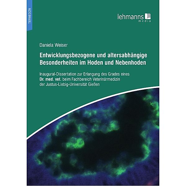 Entwicklungsbezogene und altersabhängige Besonderheiten im Hoden und Nebenhoden, Daniela Weiser