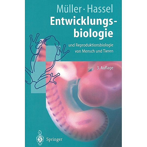 Entwicklungsbiologie und Reproduktionsbiologie von Mensch und Tieren / Springer-Lehrbuch, Werner A. Müller, Monika Hassel