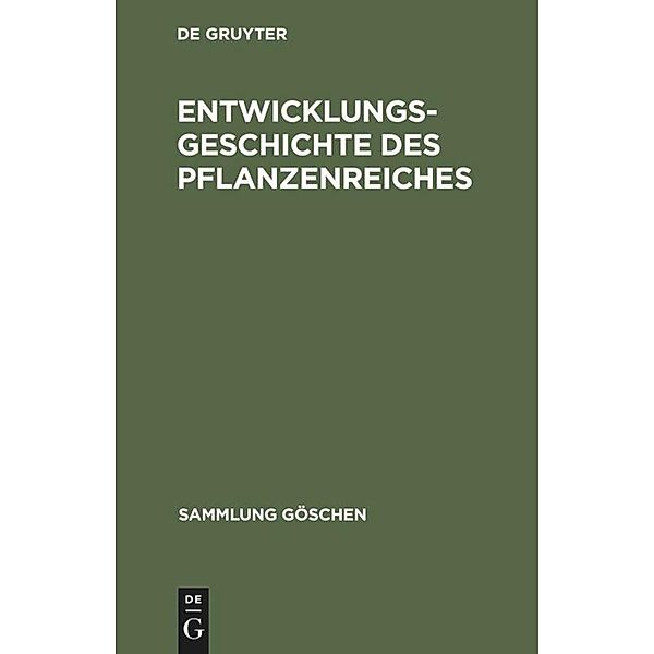 Entwicklungsgeschichte des Pflanzenreiches / Sammlung Göschen Bd.1137