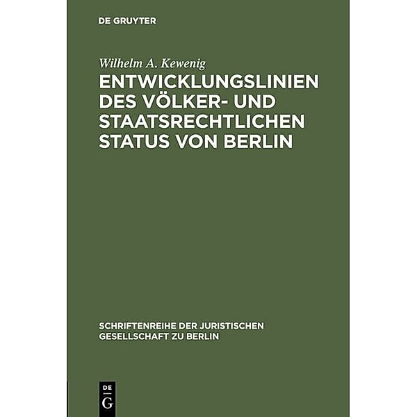 Entwicklungslinien des völker- und staatsrechtlichen Status von Berlin, Wilhelm A. Kewenig