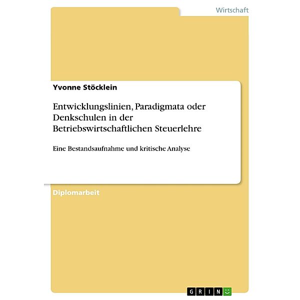 Entwicklungslinien, Paradigmata oder Denkschulen in der Betriebswirtschaftlichen Steuerlehre, Yvonne Stöcklein