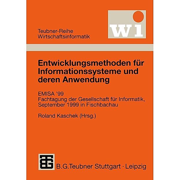 Entwicklungsmethoden für Informationssysteme und deren Anwendung / Teubner Reihe Wirtschaftsinformatik