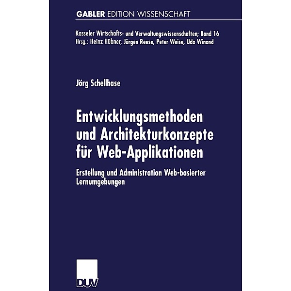 Entwicklungsmethoden und Architekturkonzepte für Web-Applikationen / Kasseler Wirtschafts- und Verwaltungswissenschaften Bd.16, Jörg Schellhase
