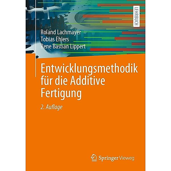 Entwicklungsmethodik für die Additive Fertigung, Roland Lachmayer, Tobias Ehlers, Rene Bastian Lippert