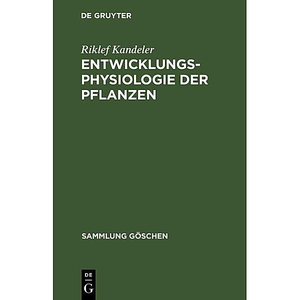 Entwicklungsphysiologie der Pflanzen / Sammlung Göschen Bd.7001, Riklef Kandeler
