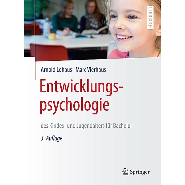 Entwicklungspsychologie des Kindes- und Jugendalters für Bachelor / Springer-Lehrbuch, Arnold Lohaus, Marc Vierhaus