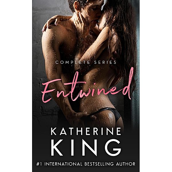 Entwined: Complete Series Book One, Two & Three / Entwined, Katherine King