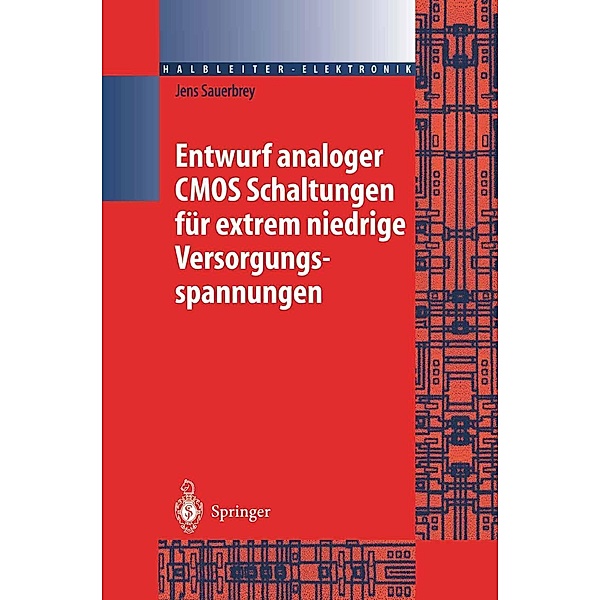 Entwurf analoger CMOS Schaltungen für extrem niedrige Versorgungsspannungen / Halbleiter-Elektronik Bd.22, Jens Sauerbrey