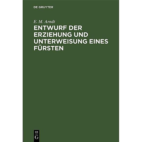 Entwurf der Erziehung und Unterweisung eines Fürsten, E. M. Arndt