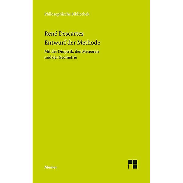 Entwurf der Methode / Philosophische Bibliothek Bd.643, René Descartes