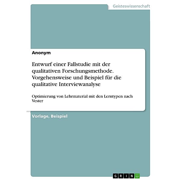 Entwurf einer Fallstudie mit der qualitativen Forschungsmethode. Vorgehensweise und Beispiel für die qualitative Interviewanalyse