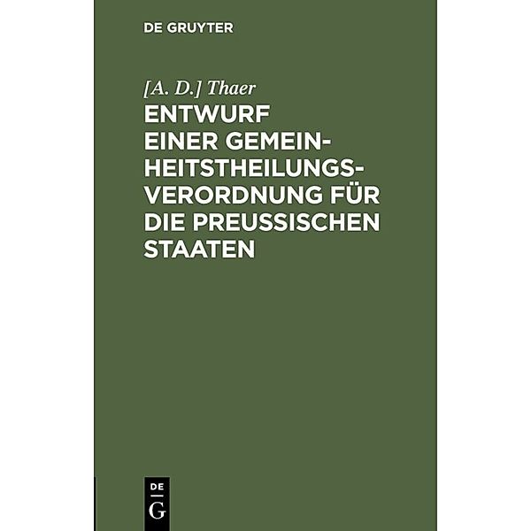 Entwurf einer Gemeinheitstheilungs-Verordnung für die Preußischen Staaten, [A. D.] Thaer