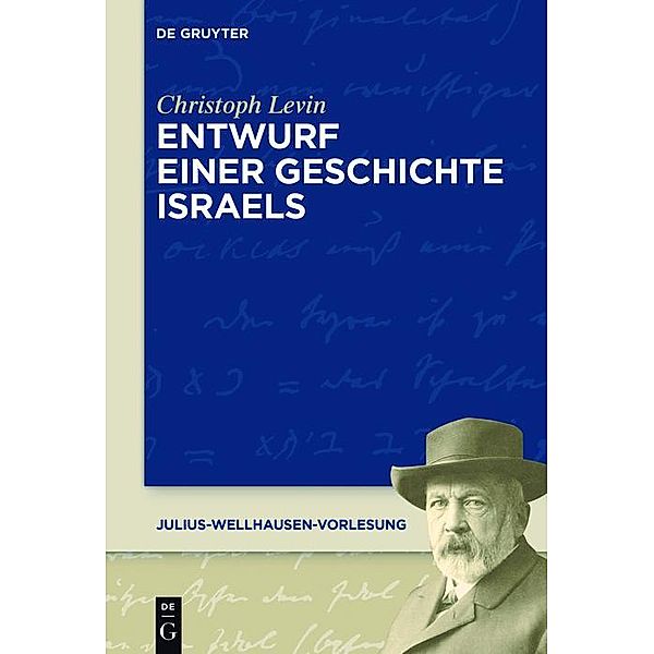 Entwurf einer Geschichte Israels / Julius-Wellhausen-Vorlesung Bd.5, Christoph Levin