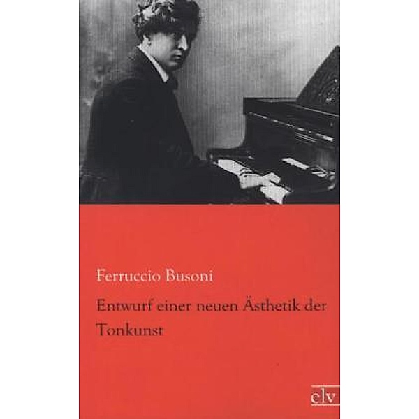Entwurf einer neuen Ästhetik der Tonkunst, Ferruccio B. Busoni