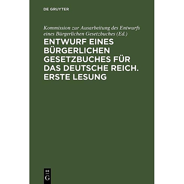 Entwurf eines bürgerlichen Gesetzbuches für das Deutsche Reich. Erste Lesung