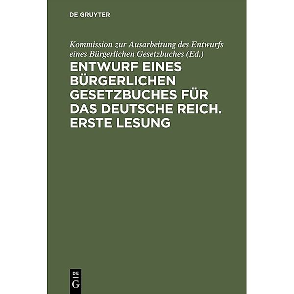 Entwurf eines bürgerlichen Gesetzbuches für das Deutsche Reich. Erste Lesung