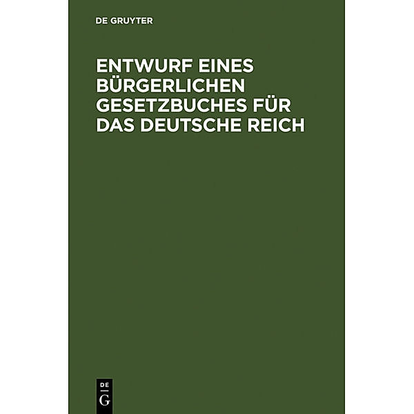 Entwurf eines bürgerlichen Gesetzbuches für das Deutsche Reich