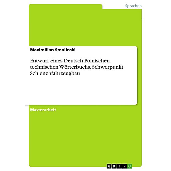 Entwurf eines Deutsch-Polnischen technischen Wörterbuchs. Schwerpunkt Schienenfahrzeugbau, Maximilian Smolinski